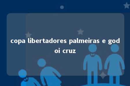 copa libertadores palmeiras e godoi cruz