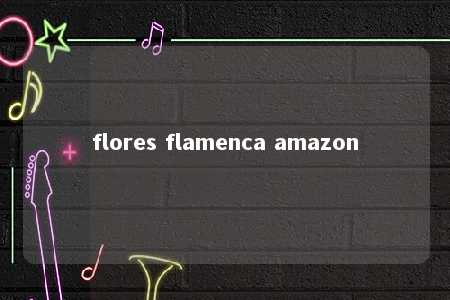 flores flamenca amazon