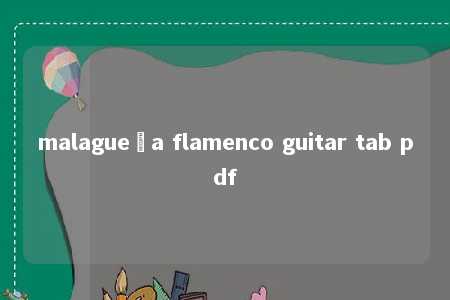 malagueña flamenco guitar tab pdf