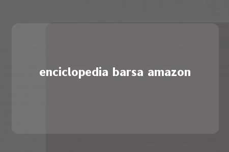 enciclopedia barsa amazon