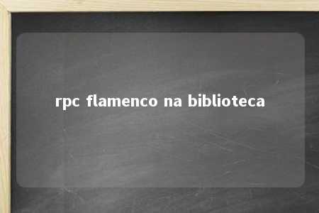 rpc flamenco na biblioteca