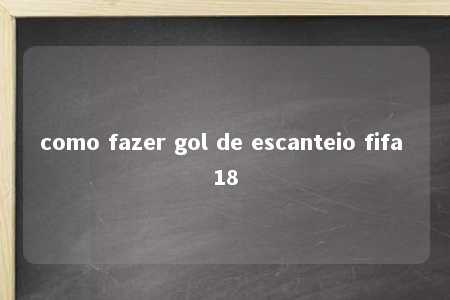 como fazer gol de escanteio fifa 18