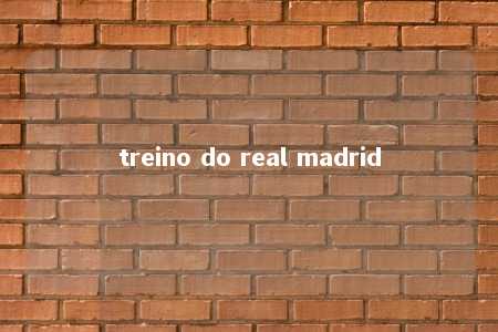 treino do real madrid