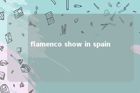 flamenco show in spain