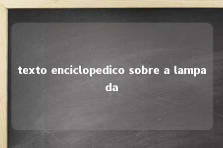 texto enciclopedico sobre a lampada