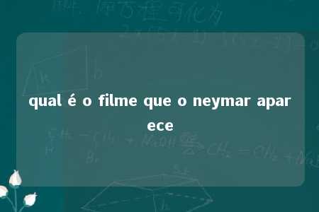 qual é o filme que o neymar aparece