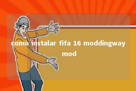 como instalar fifa 16 moddingway mod