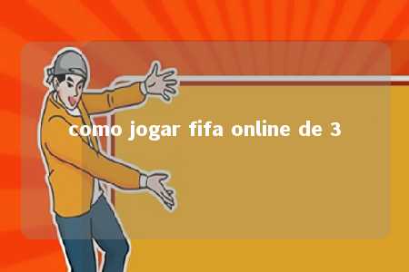 como jogar fifa online de 3