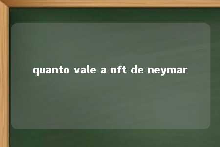 quanto vale a nft de neymar