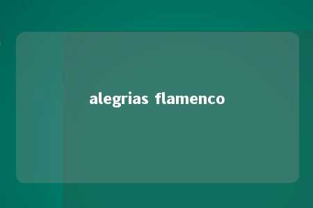 alegrias flamenco