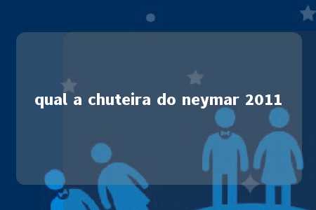 qual a chuteira do neymar 2011