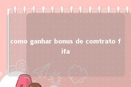 como ganhar bonus de comtrato fifa