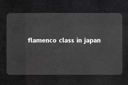 flamenco class in japan