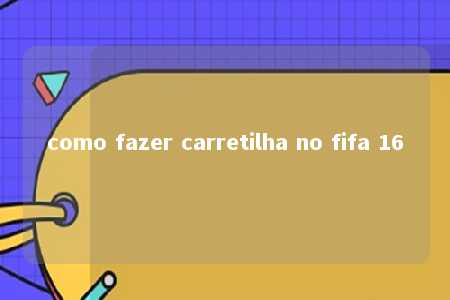 como fazer carretilha no fifa 16