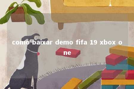 como baixar demo fifa 19 xbox one