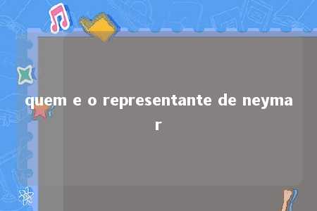 quem e o representante de neymar