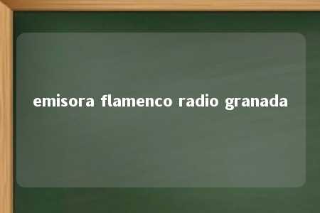 emisora flamenco radio granada