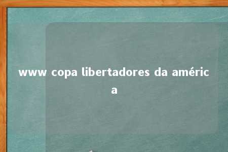 www copa libertadores da américa