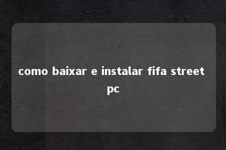 como baixar e instalar fifa street pc