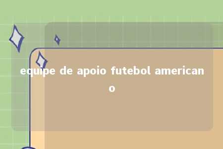 equipe de apoio futebol americano