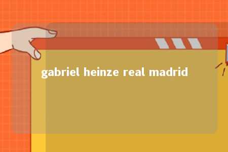 gabriel heinze real madrid