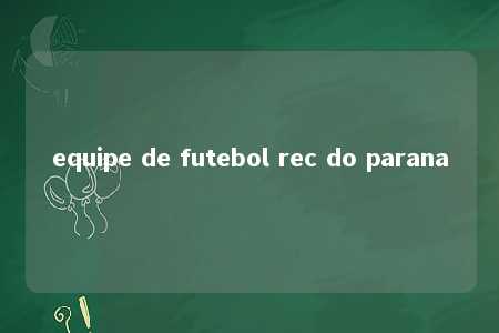 equipe de futebol rec do parana