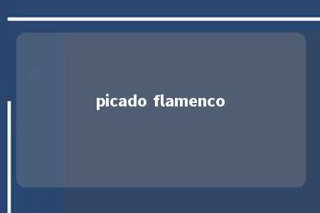 picado flamenco