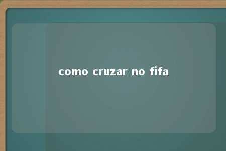 como cruzar no fifa