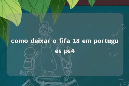 como deixar o fifa 18 em portugues ps4