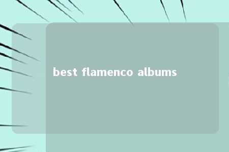 best flamenco albums