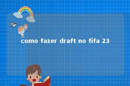 como fazer draft no fifa 23