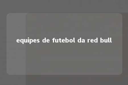 equipes de futebol da red bull