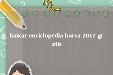 baixar enciclopedia barsa 2017 gratis