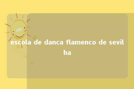 escola de danca flamenco de sevilha