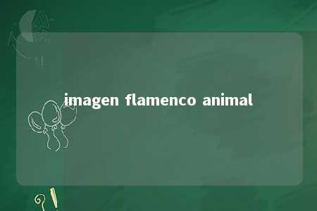 imagen flamenco animal