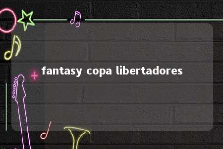 fantasy copa libertadores