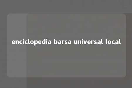 enciclopedia barsa universal local