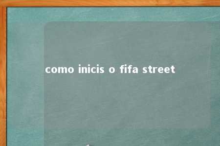 como inicis o fifa street