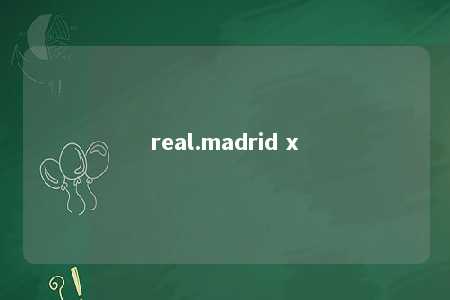 real.madrid x