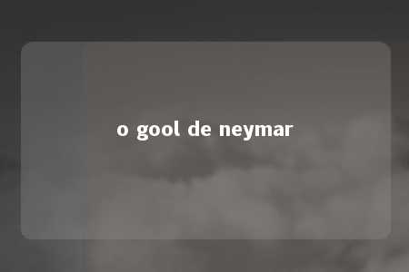 o gool de neymar