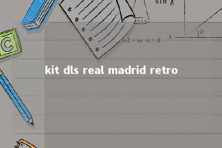 kit dls real madrid retro