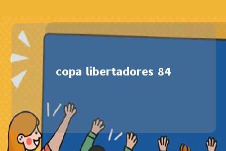 copa libertadores 84