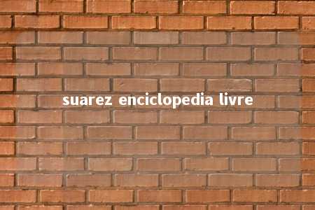 suarez enciclopedia livre