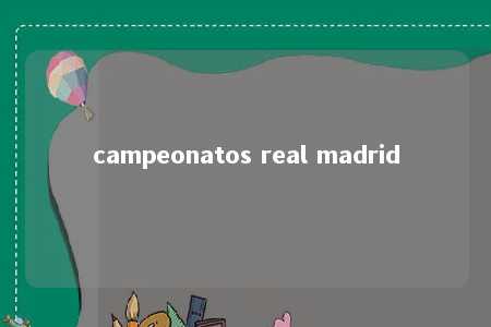 campeonatos real madrid