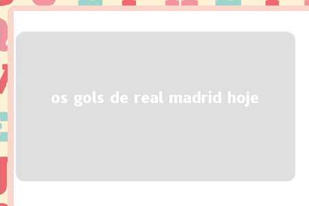 os gols de real madrid hoje