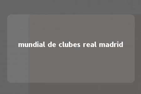 mundial de clubes real madrid