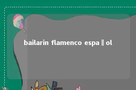 bailarin flamenco español