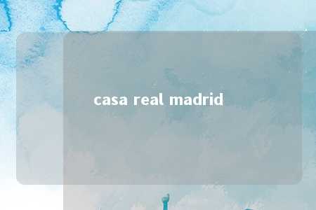 casa real madrid