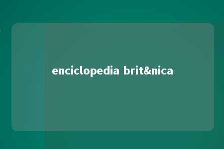 enciclopedia brit&nica