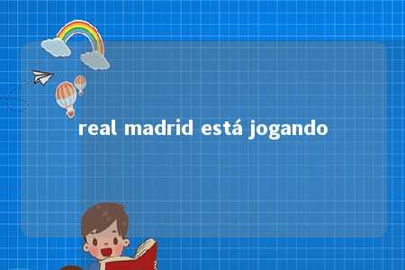 real madrid está jogando